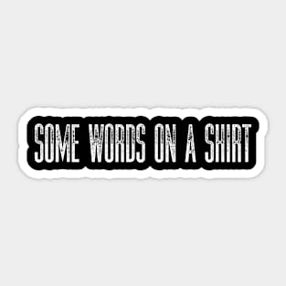 Some Words On A Shirt Sticker